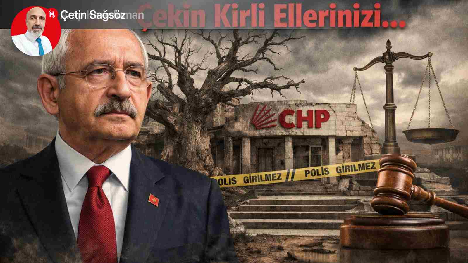 Koca Çınar CHP Kurumaz, Çekin Kirli Ellerinizi