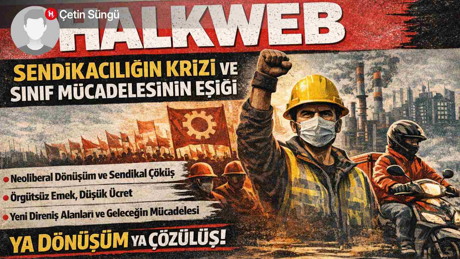 Türkiye’de Sendikacılığın Kuruluşu: Devlet Modernleşmesi İçinde Yarım Kalmış Sınıf Özerkliği