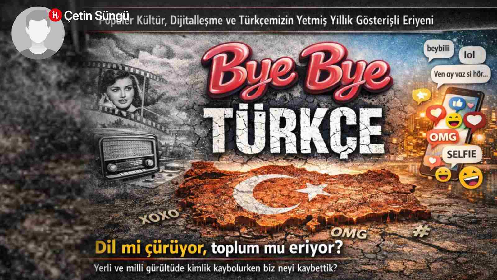 Bye Bye Turkish: Popular Culture, Digitalization, Politics and the Silent Liquidation of Meaning in the Age of Noise