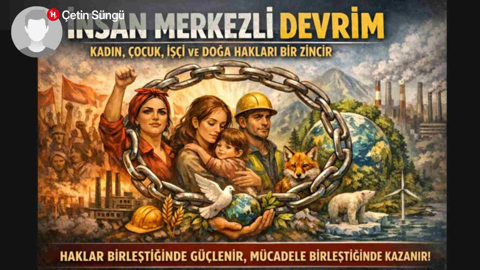 İnsan Merkezli Devrim: Kadın, Çocuk, İşçi ve Doğa Hakları Bir Zincir