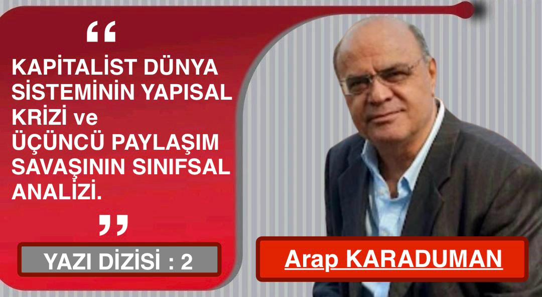 Kapitalist Dünya Sisteminin Yapısal Krizi ve Üçüncü Paylaşım Savaşının Analizi