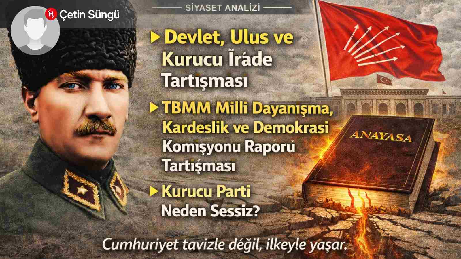 Milli Dayanışma, Kardeşlik ve Demokrasi Komisyonu Raporu Üzerine: Devlet, Ulus ve Kurucu İrade Üzerinden Sert Bir Eleştiri