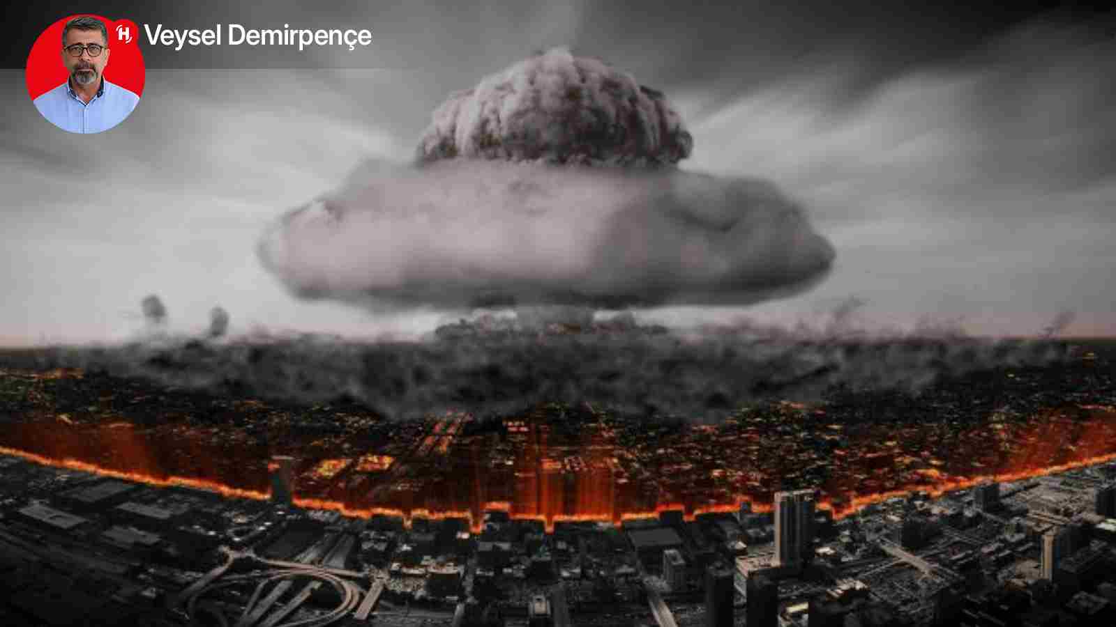 Yangın başladığında ne sınırlar kalacak ne de kazananlar