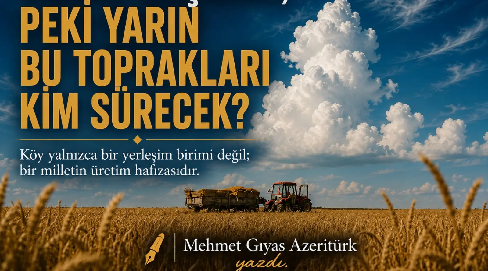 Hasat Başladı; Peki Yarın Bu Toprakları Kim Sürecek?